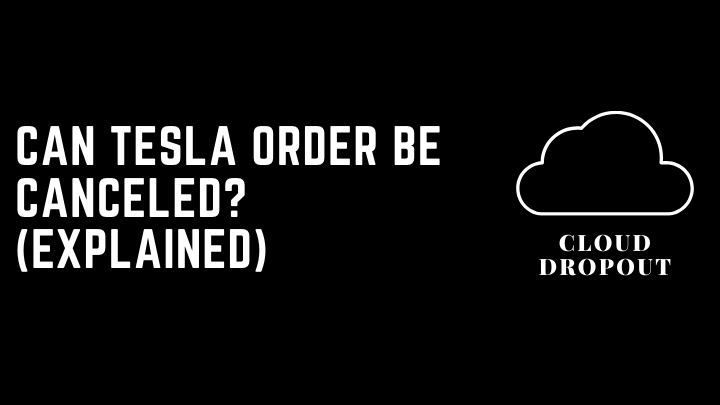 How To Cancel Tesla order: Everything You Need To Know