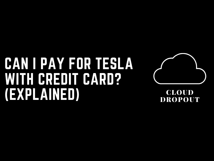 Can I pay for tesla with credit card? (Explained)