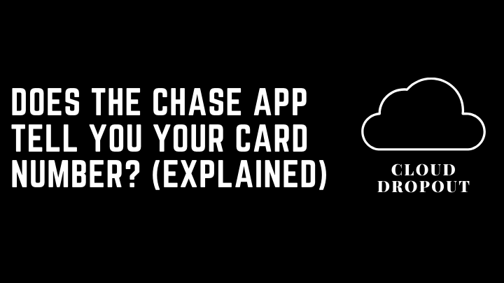 Does the chase app tell you your card number? (Explained)