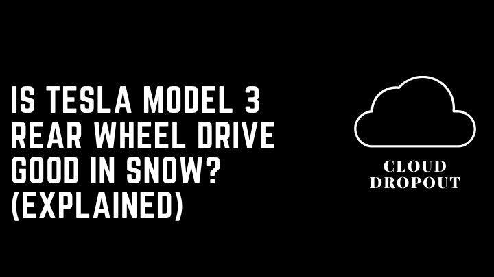 Is A Tesla Model 3 Rear Wheel Drive Good In Snow? (Explained)