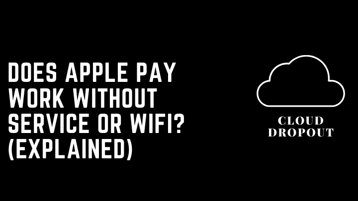 Does apple pay work without service or wifi? (Explained)