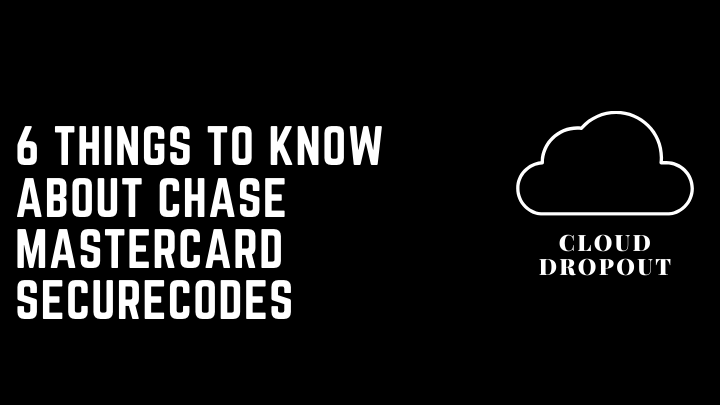 6 Things To Know About Chase Mastercard Securecodes