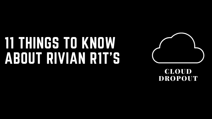 11 Things To Know About Rivian R1T’s