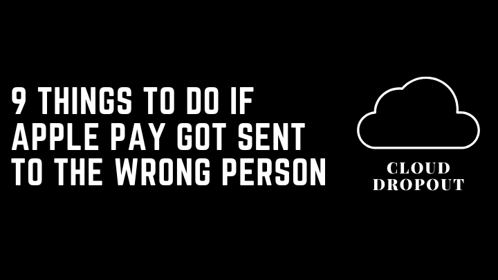 9 Things To Do If Apple Pay Got Sent To The Wrong Person