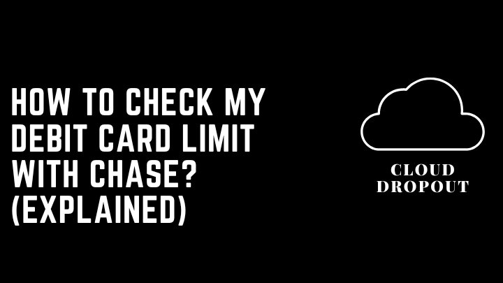How to check my debit card limit with chase? (Explained)