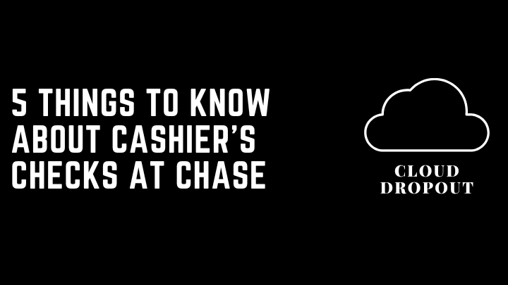 5 Things To Know About Cashier’s Checks At Chase