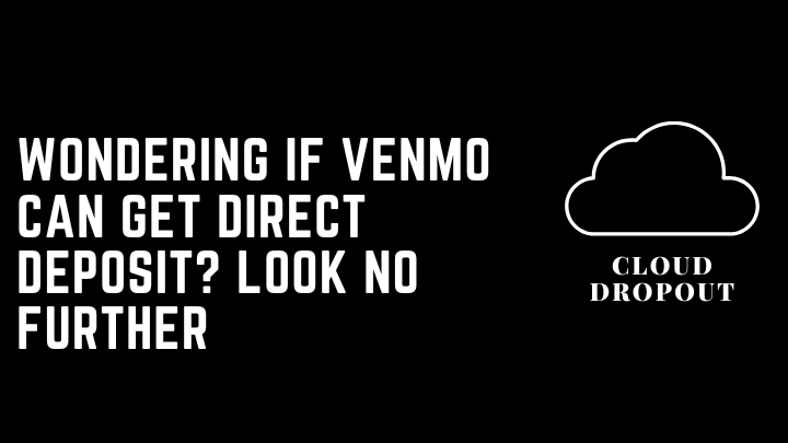 Wondering If Venmo Can Get Direct Deposit? Look No Further