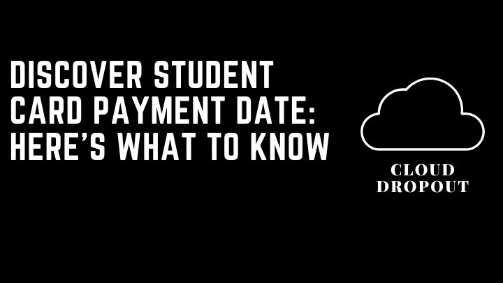 Discover Student Card Payment Date: Here’s What To Know