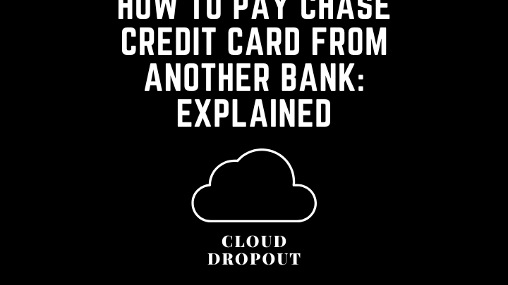 How to pay chase credit card from another bank: Explained