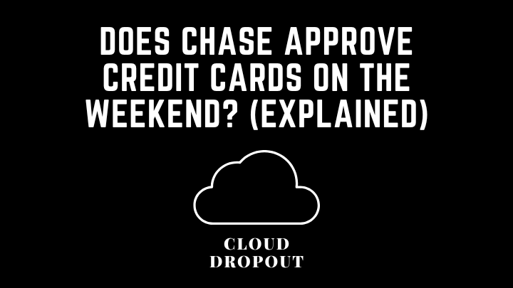 Does chase approve credit cards on the weekend? (Explained)