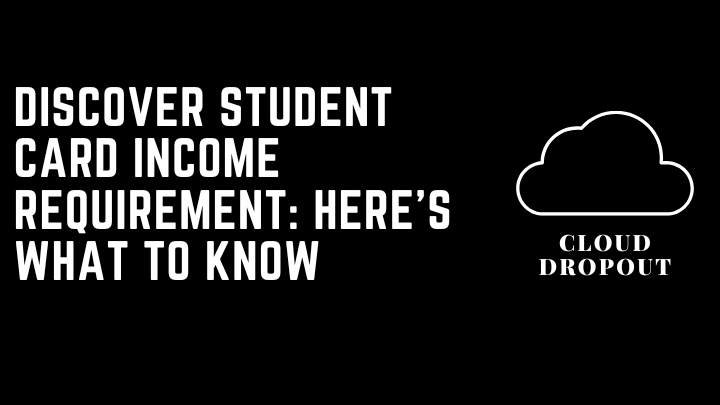 Discover Student Card Income Requirement: Here’s What To Know