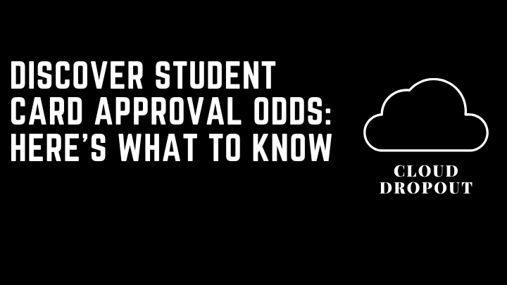 Discover Student Card Approval Odds: Here’s What To Know