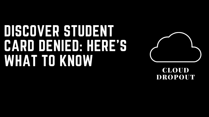 Discover Student Card Denied: Here’s What To Know