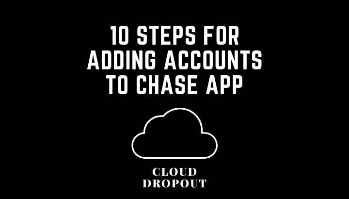 10 Steps For Adding Accounts To Your Chase App