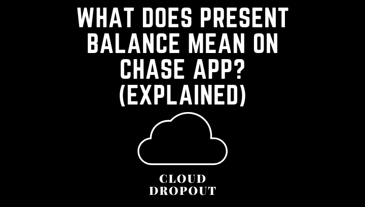 What does present balance mean on chase app? (Explained)