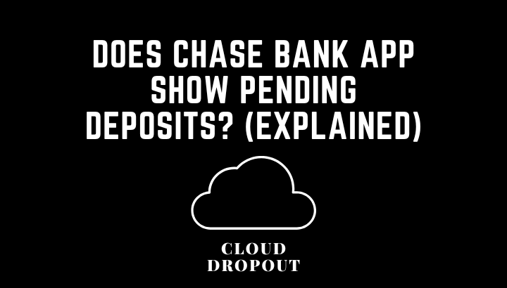 Does chase bank app show pending deposits? (Explained)