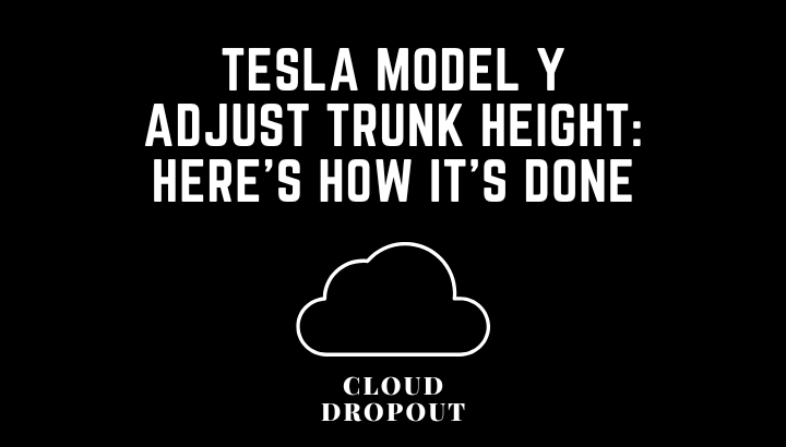 Tesla Model Y Adjust Trunk Height: Here’s How It’s Done