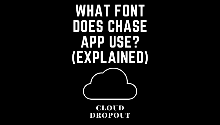 What font does chase app use? (Explained)