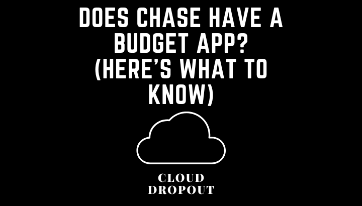 Does Chase Have A Budget App? (Here’s What To Know)