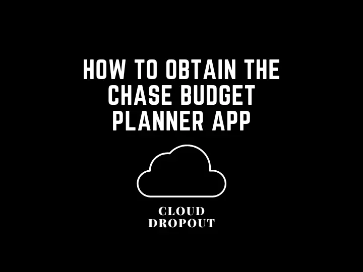 How To Obtain The Chase Budget Planner App