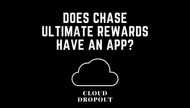 Does Chase Ultimate Rewards Have An App? (Unfortunately not)