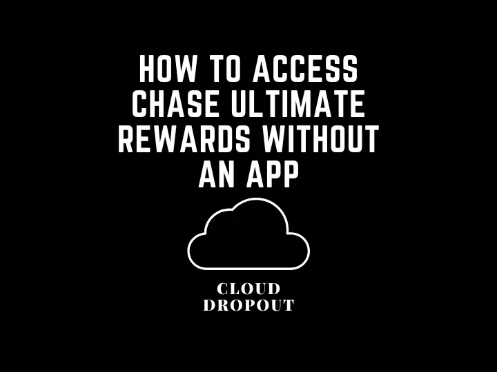 How To Access Chase Ultimate Rewards Without An App