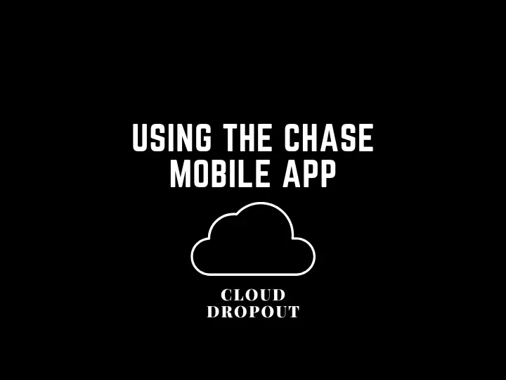Using The Chase Mobile App