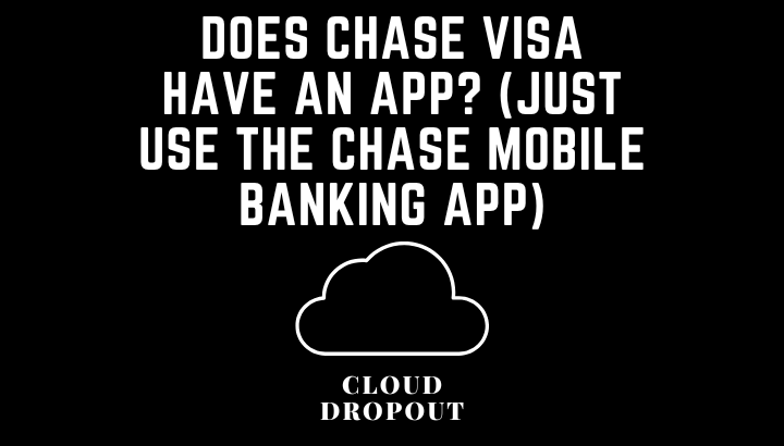 Does Chase Visa Have An App? (Just Use The Chase Mobile Banking App)