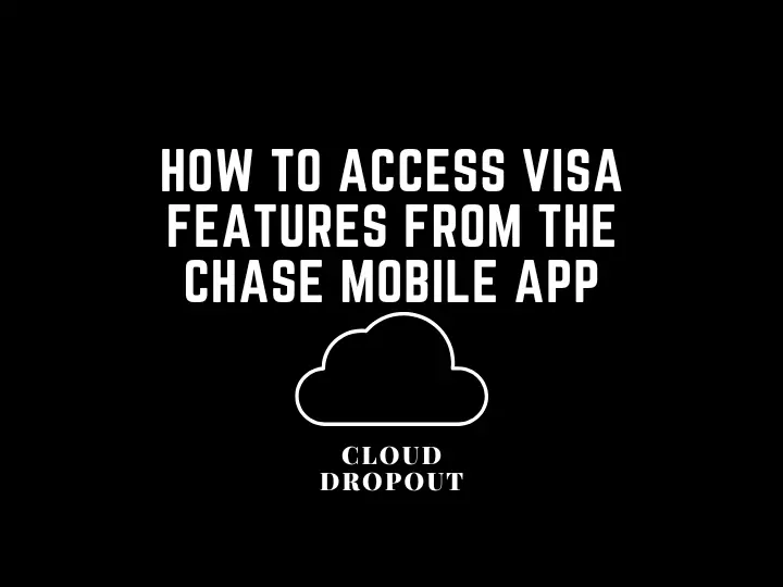 How To Access Visa Features From The Chase Mobile App
