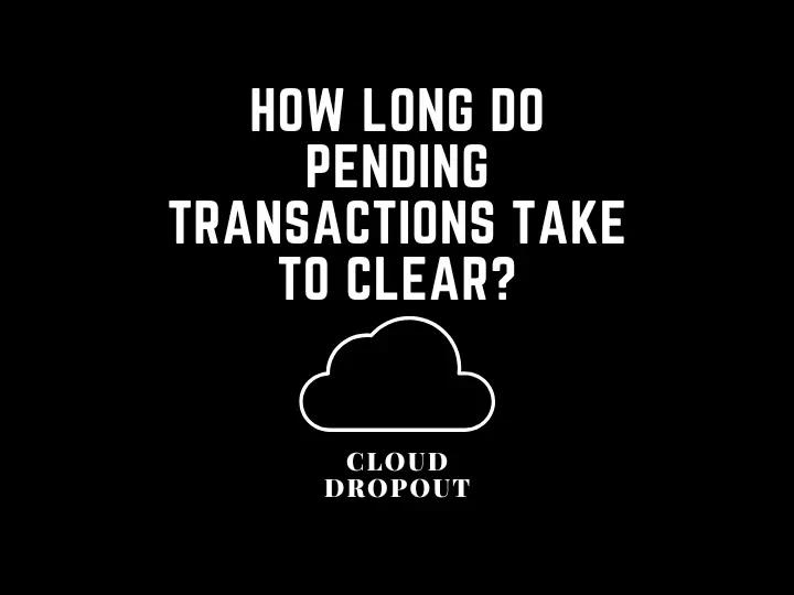 How Long Do Pending Transactions Take To Clear?