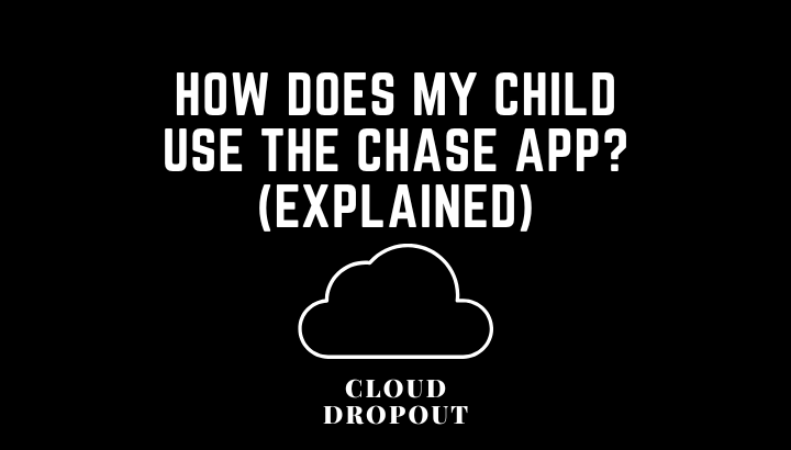 How Does My Child Use The Chase App? (Explained)