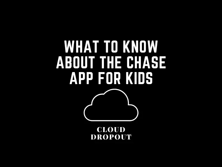 What To Know About The Chase App For Kids