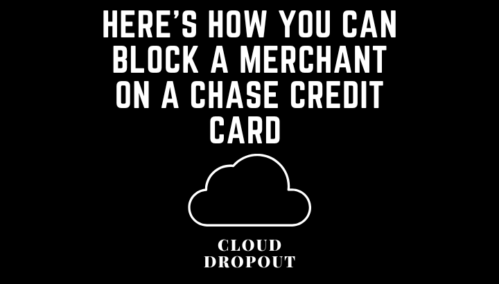 Here’s How You Can Block A Merchant On A Chase Credit Card