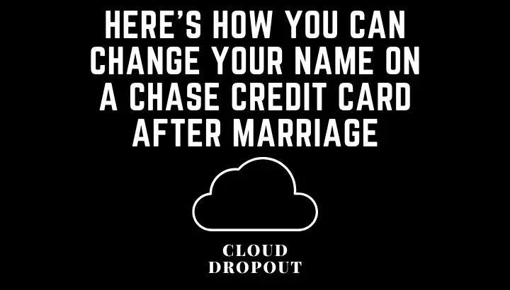 Here’s How You Can Change Your Name On A Chase Credit Card After Marriage