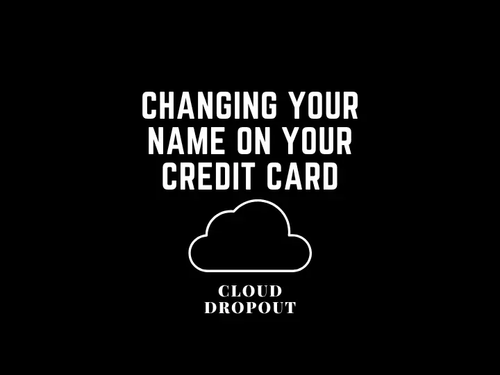 Changing Your Name On Your Credit Card