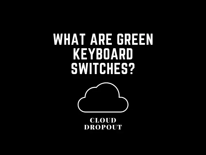 What Are Green Keyboard Switches?