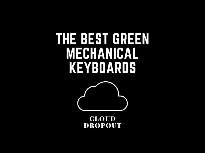 The Best Green Mechanical Keyboards