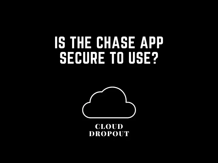 Is The Chase App Secure To Use?