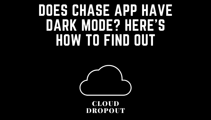 Does Chase App Have Dark Mode? Here’s How To Find Out