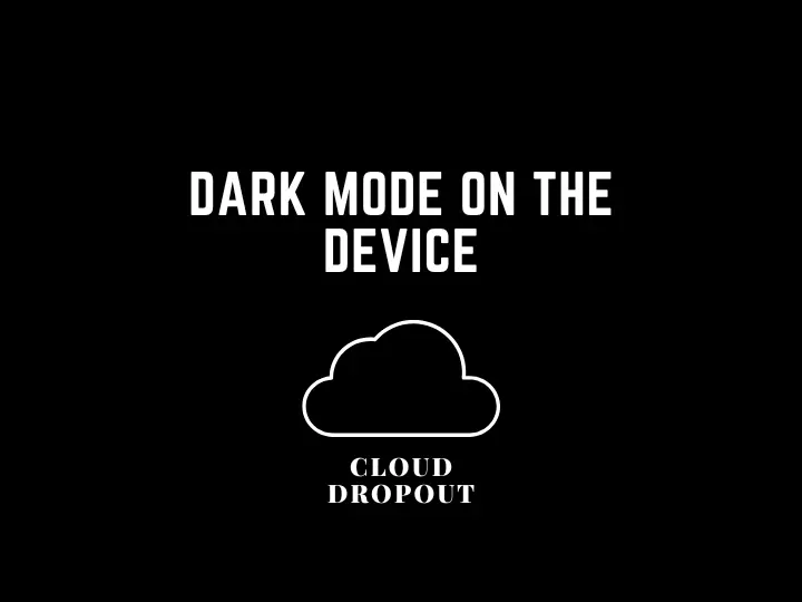 Dark Mode On The Device