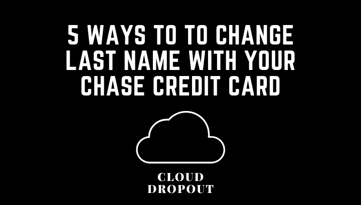 5 Ways To To Change Last Name With Your Chase Credit Card
