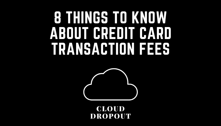 8 Things To Know About Credit Card Transaction Fees